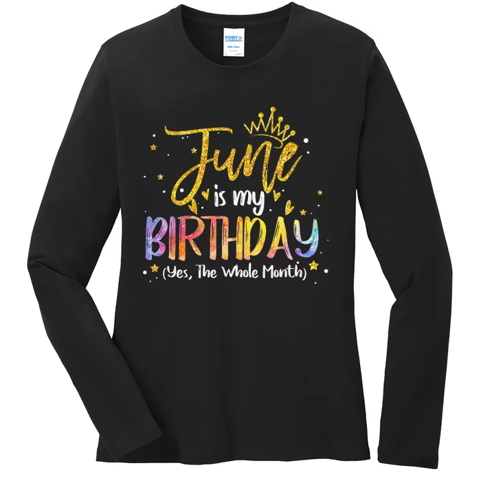 June Is My Birthday Yes The Whole Month Birthday Tie Dye Ladies Long Sleeve Shirt