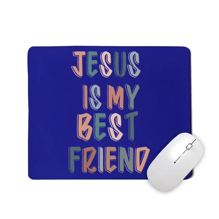 Jesus Is My Best Friend For Christian Catholic God Lovers Mousepad