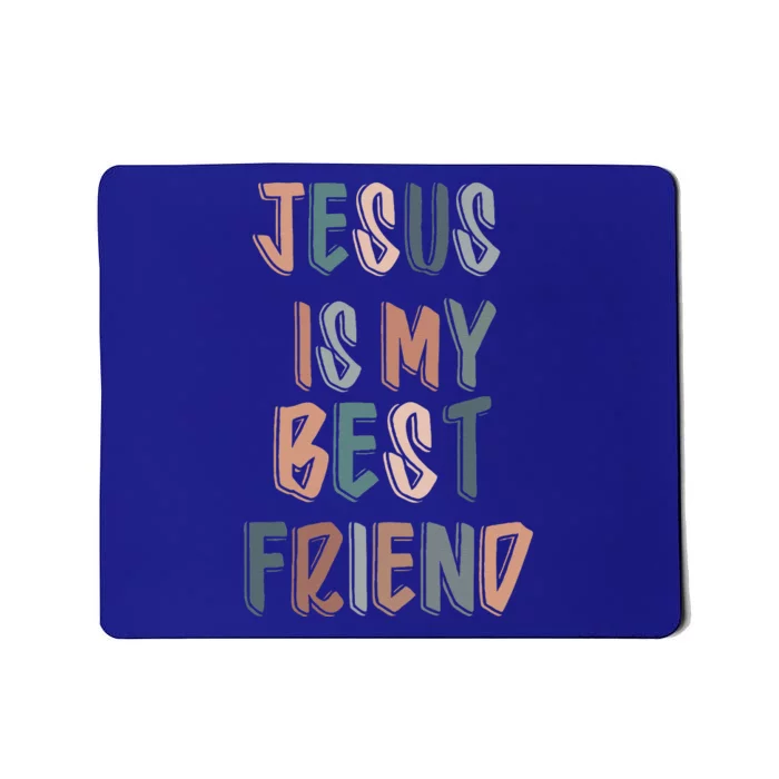 Jesus Is My Best Friend For Christian Catholic God Lovers Mousepad