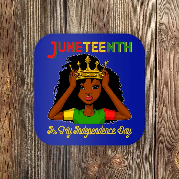 Juneteenth Is My Independence Day Gift Black Black Queen Gift Coaster