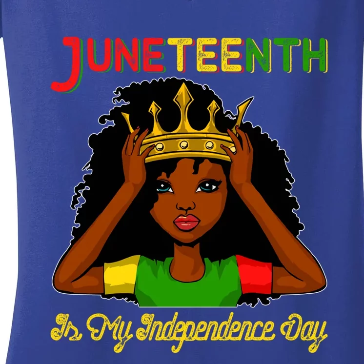 Juneteenth Is My Independence Day Gift Black Black Queen Gift Women's V-Neck T-Shirt