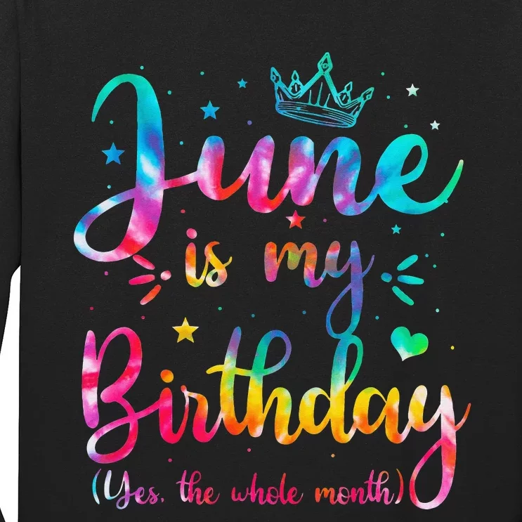 June Is My Birthday Yes The Whole Month Funny June Birthday Long Sleeve Shirt