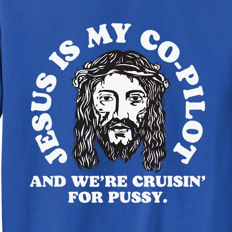 Jesus Is My Copilot And Were Cruising Funny Humor Joke Meme Sweatshirt