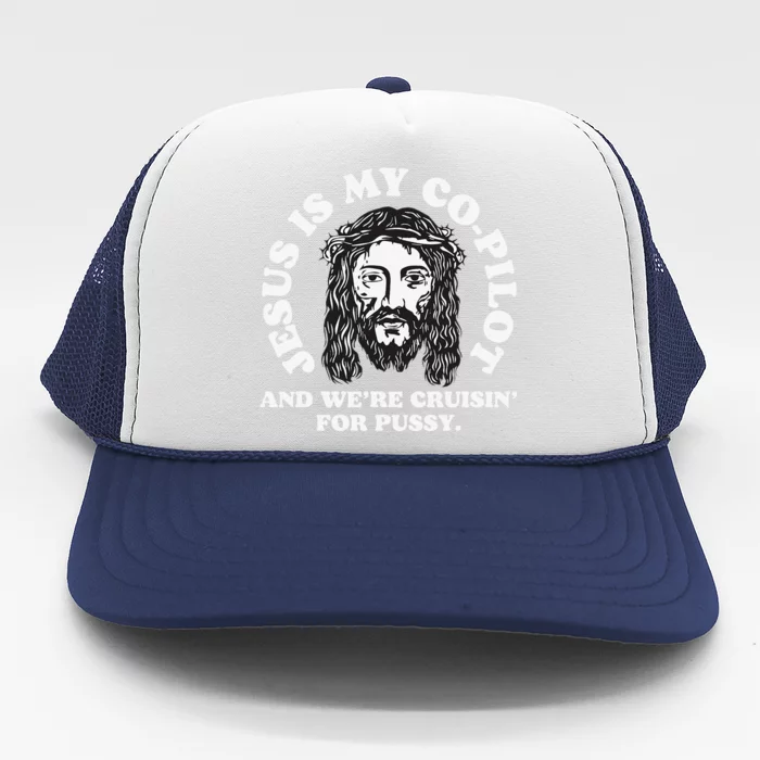 Jesus Is My Copilot And Were Cruising Funny Humor Joke Meme Trucker Hat