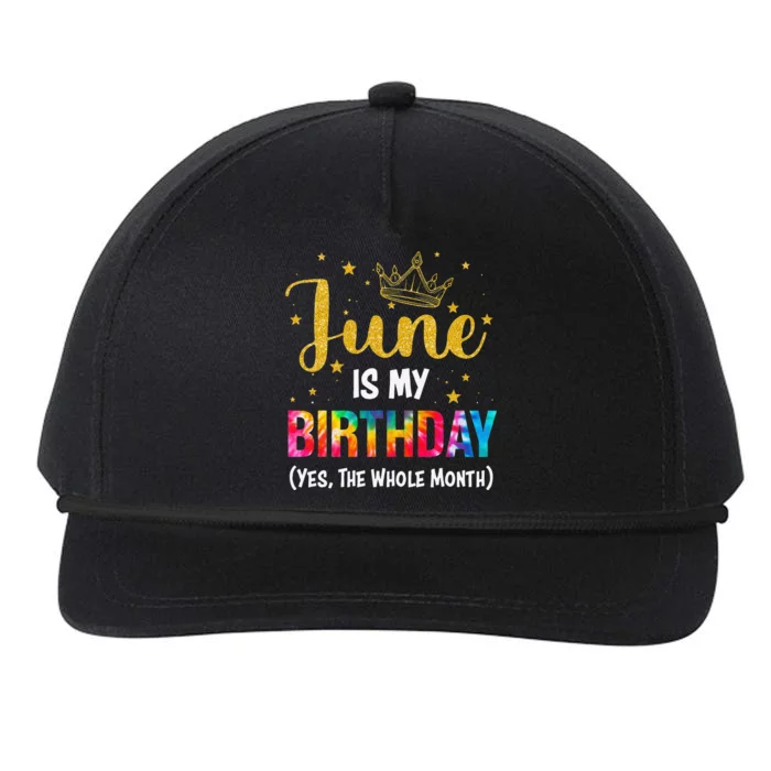 June Is My Birthday Yes The Whole Month Tee Funny June Bday Snapback Five-Panel Rope Hat