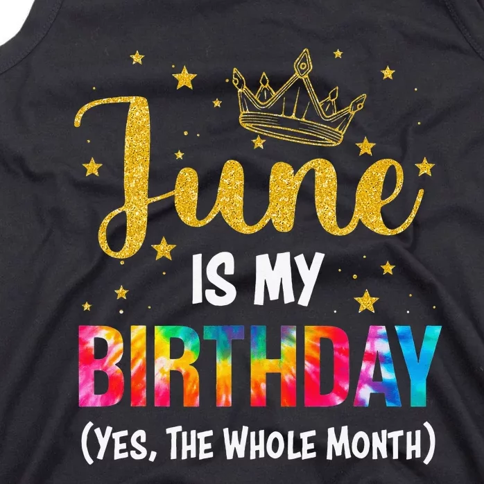 June Is My Birthday Yes The Whole Month Tee Funny June Bday Tank Top