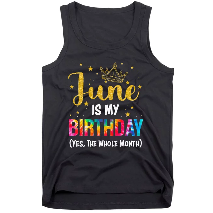 June Is My Birthday Yes The Whole Month Tee Funny June Bday Tank Top