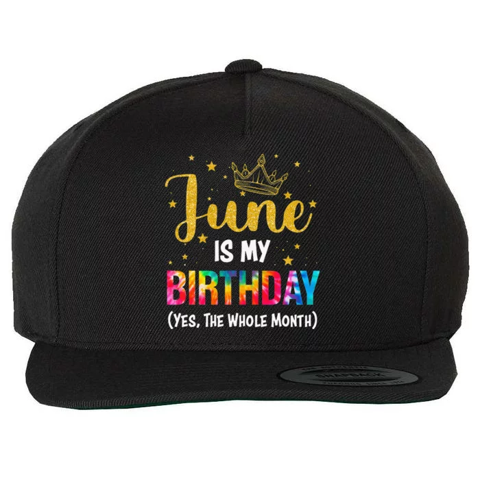 June Is My Birthday Yes The Whole Month Tee Funny June Bday Wool Snapback Cap