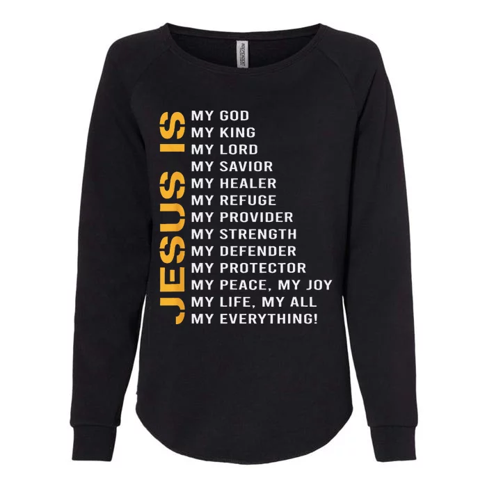 Jesus Is My Everything Jesus Gift Womens California Wash Sweatshirt