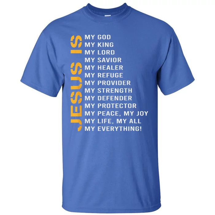 Jesus Is My Everything Jesus Gift Tall T-Shirt