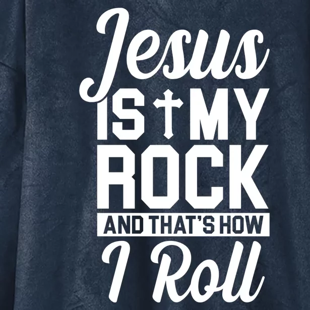 Jesus Is My Rock And That's How I Roll Hooded Wearable Blanket