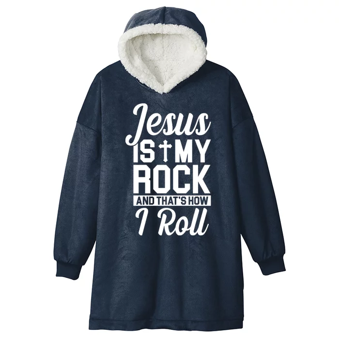 Jesus Is My Rock And That's How I Roll Hooded Wearable Blanket