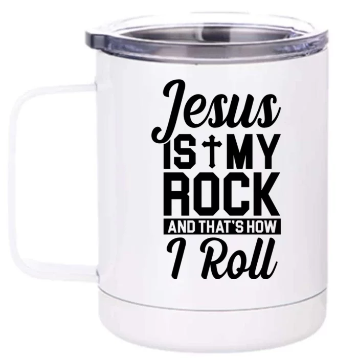 Jesus Is My Rock And That's How I Roll Front & Back 12oz Stainless Steel Tumbler Cup