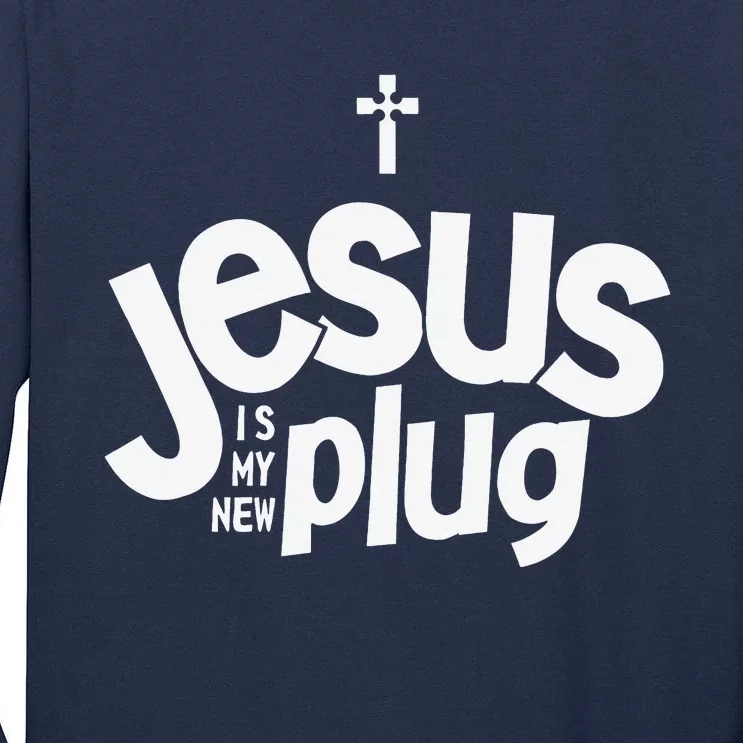 Jesus Is My New Plug Funny Christian Convert Tall Long Sleeve T-Shirt