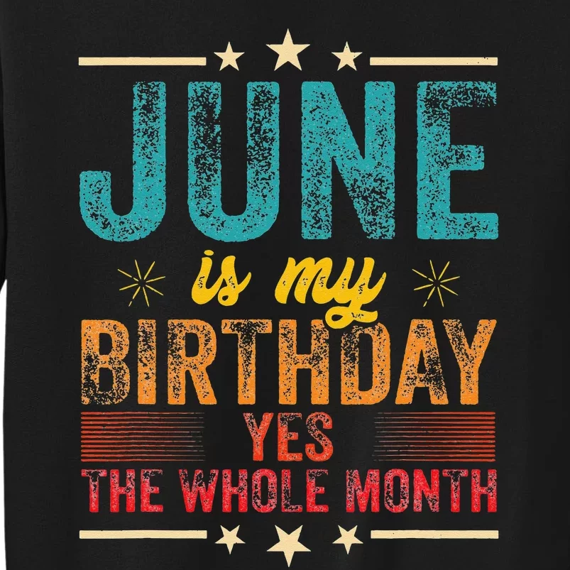 June is my birthday Yes the whole month Tall Sweatshirt