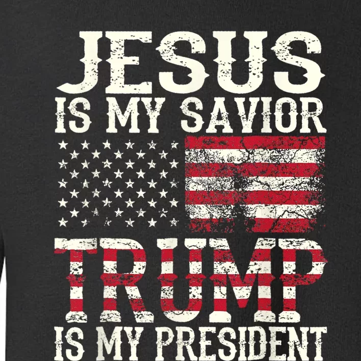 Jesus Is My Savior Trump Is My President 2024 Christian Toddler Sweatshirt