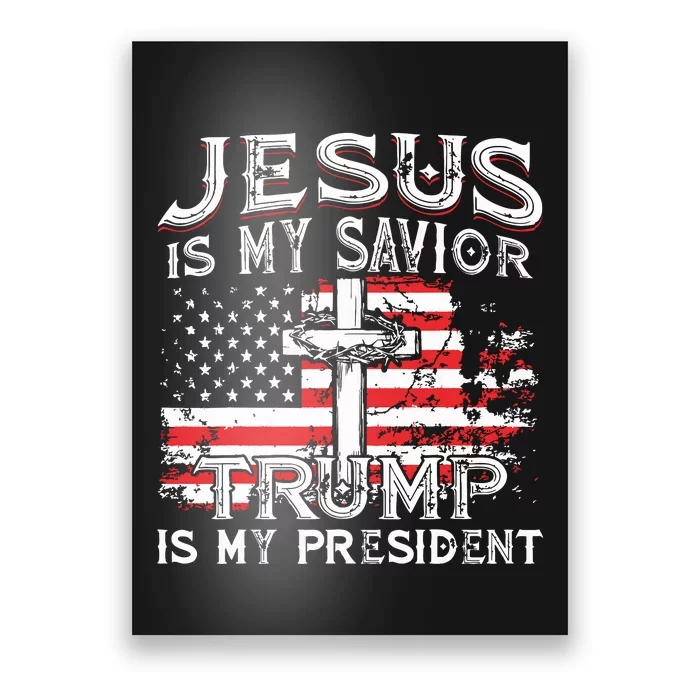 Jesus Is My Savior Trump Is My President American Flag Poster