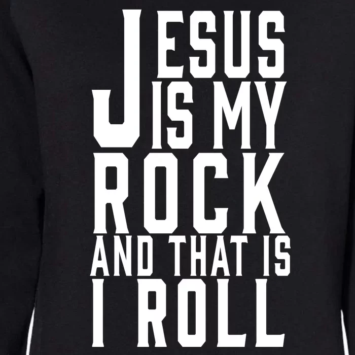 Jesus Is My Rock And Thats How I Roll Womens California Wash Sweatshirt