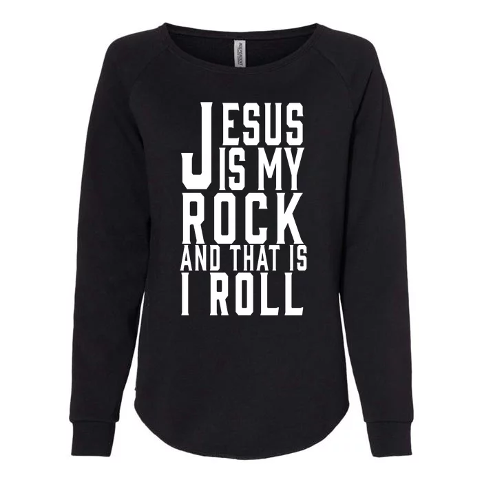 Jesus Is My Rock And Thats How I Roll Womens California Wash Sweatshirt