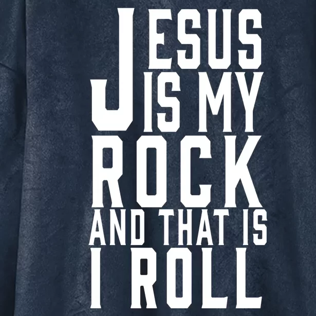 Jesus Is My Rock And Thats How I Roll Hooded Wearable Blanket