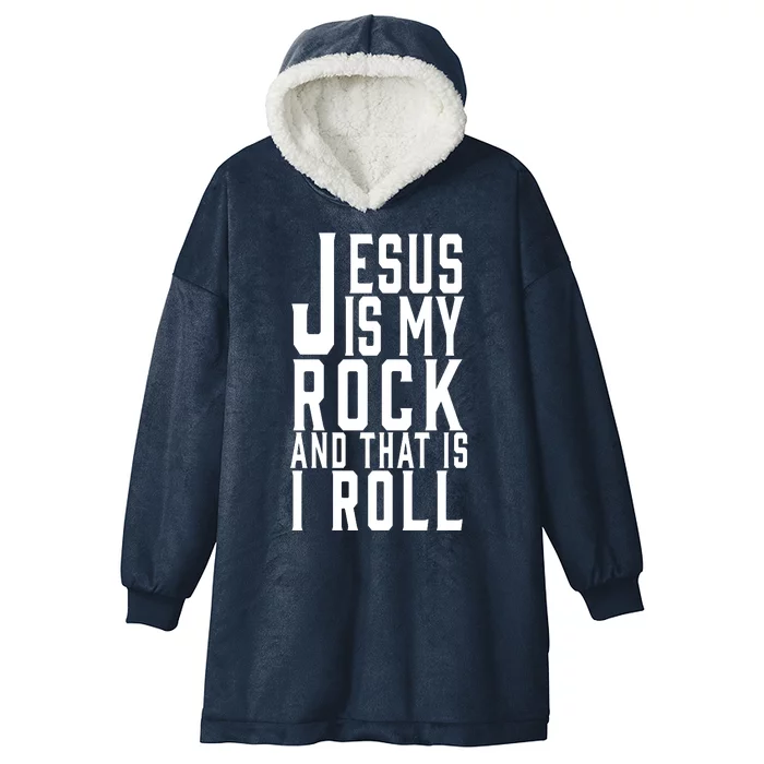 Jesus Is My Rock And Thats How I Roll Hooded Wearable Blanket