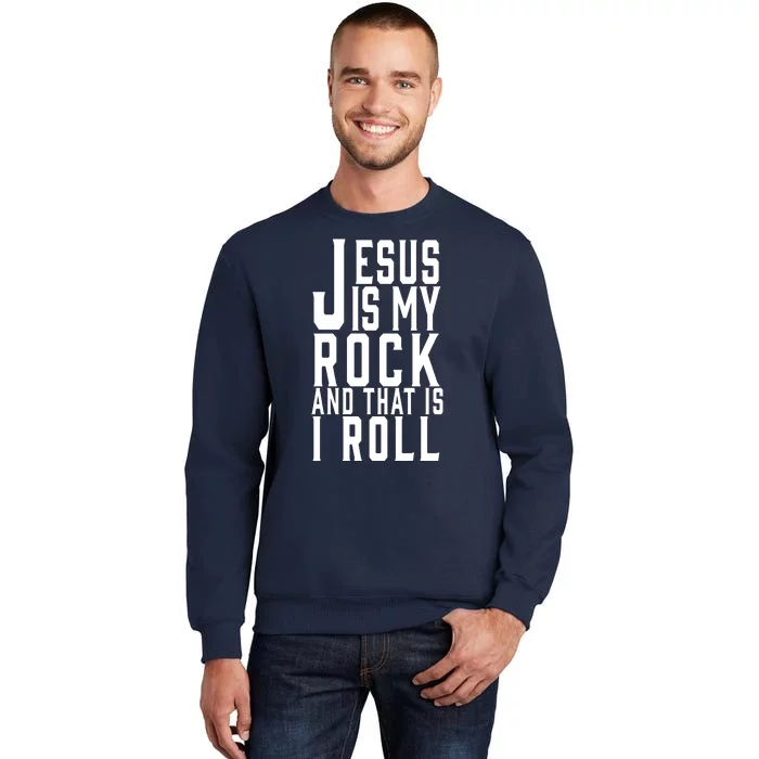 Jesus Is My Rock And Thats How I Roll Tall Sweatshirt