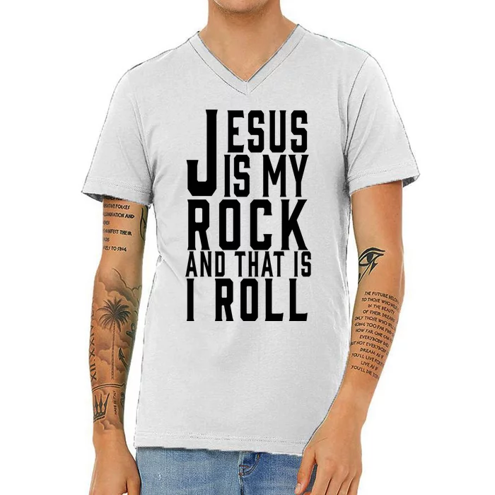 Jesus Is My Rock And Thats How I Roll V-Neck T-Shirt