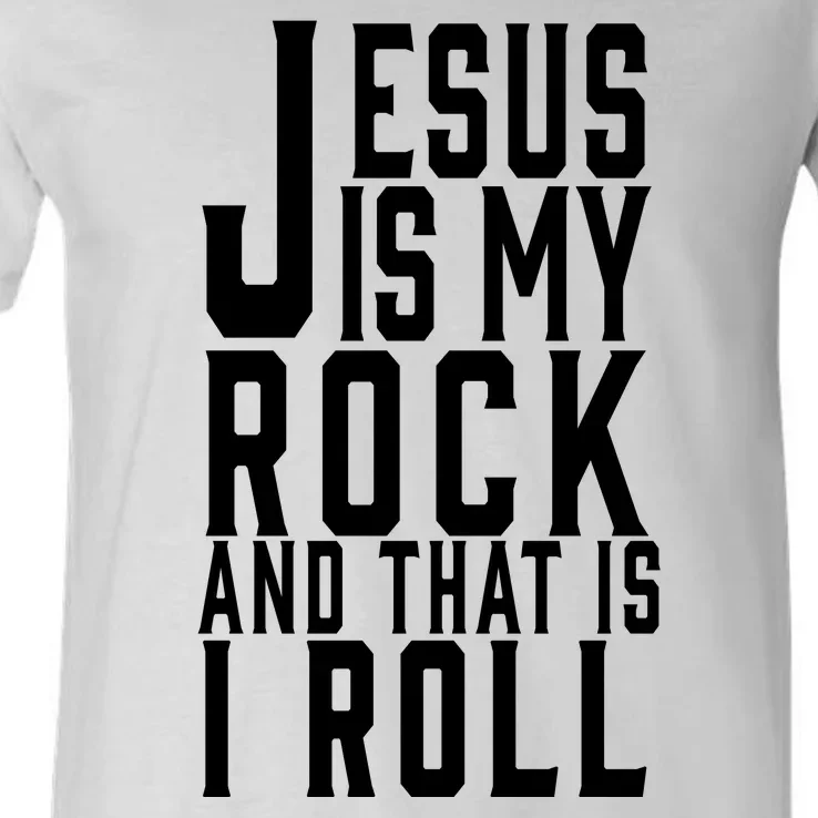 Jesus Is My Rock And Thats How I Roll V-Neck T-Shirt