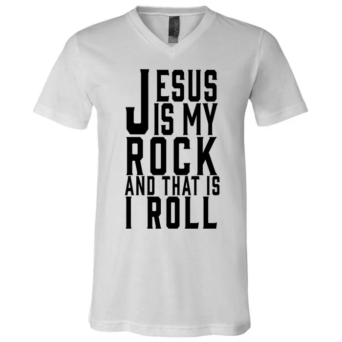 Jesus Is My Rock And Thats How I Roll V-Neck T-Shirt