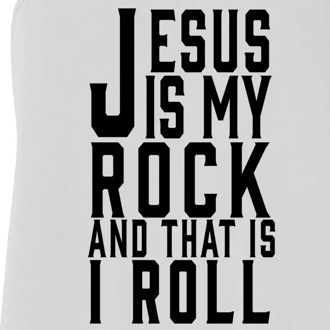 Jesus Is My Rock And Thats How I Roll Women's Racerback Tank