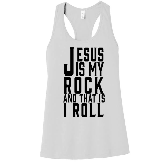 Jesus Is My Rock And Thats How I Roll Women's Racerback Tank