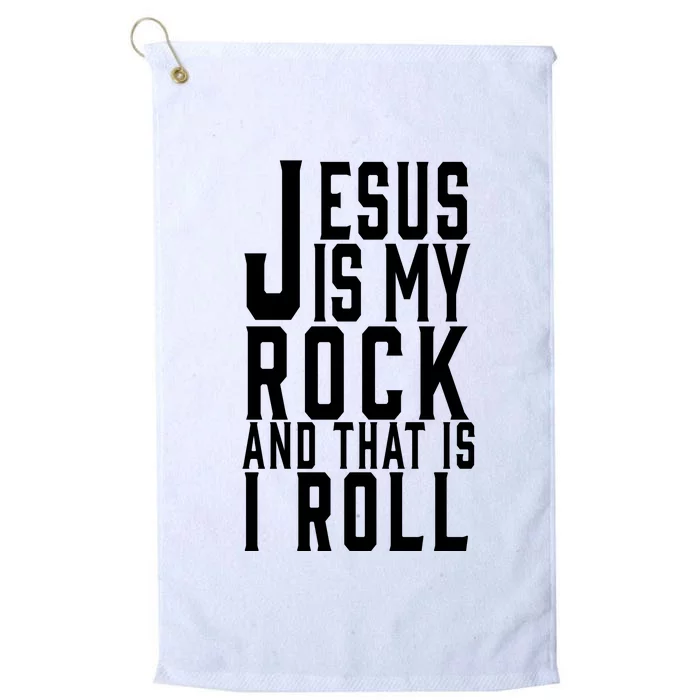 Jesus Is My Rock And Thats How I Roll Platinum Collection Golf Towel