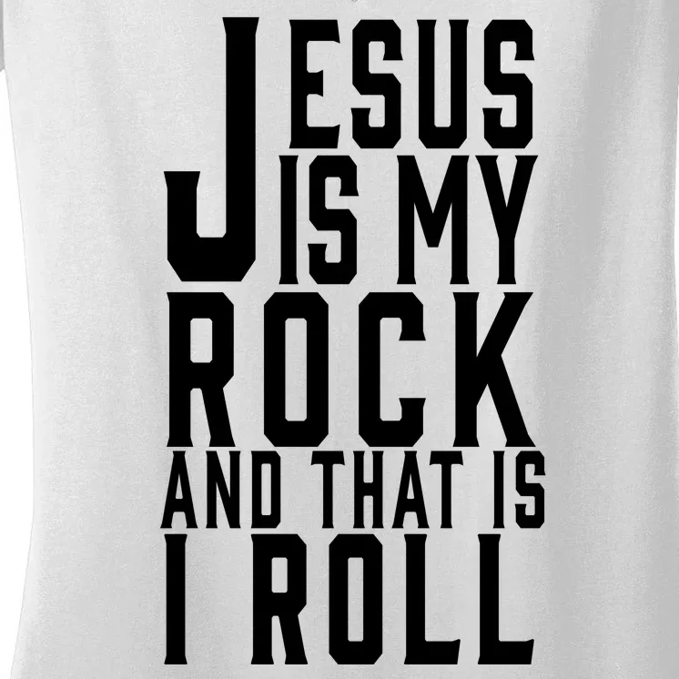 Jesus Is My Rock And Thats How I Roll Women's V-Neck T-Shirt