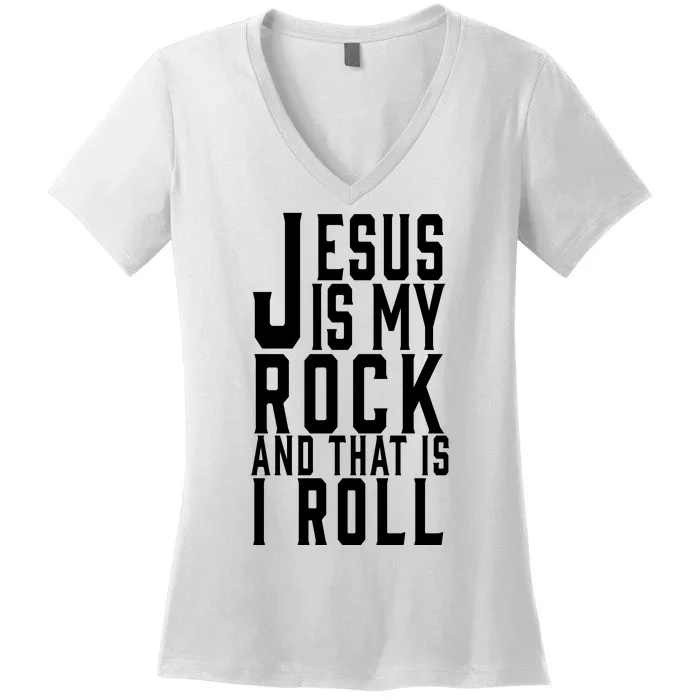 Jesus Is My Rock And Thats How I Roll Women's V-Neck T-Shirt