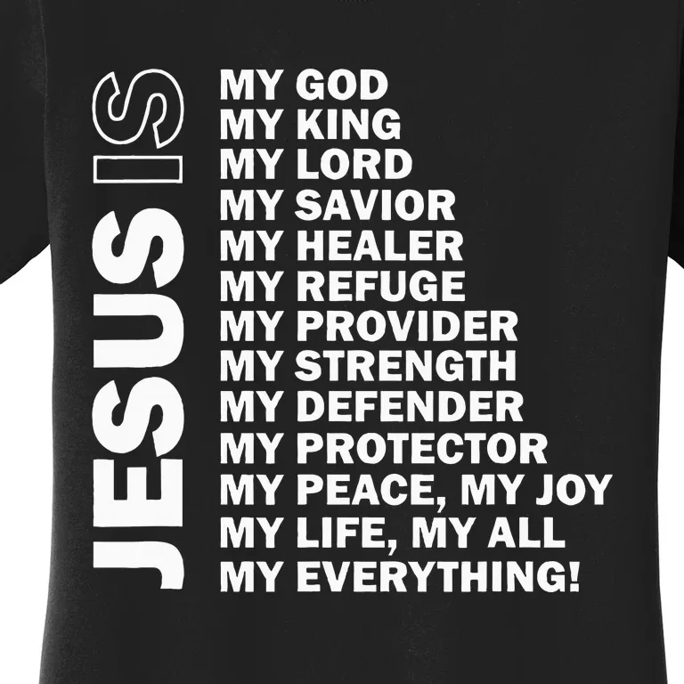 Jesus Is My All My Everything My God Lord Savior Women's T-Shirt