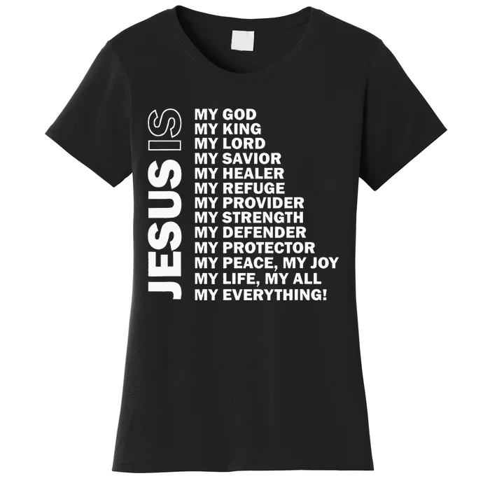 Jesus Is My All My Everything My God Lord Savior Women's T-Shirt