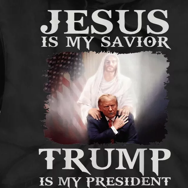 Jesus Is My Savior Trump Is My President Tie Dye Hoodie