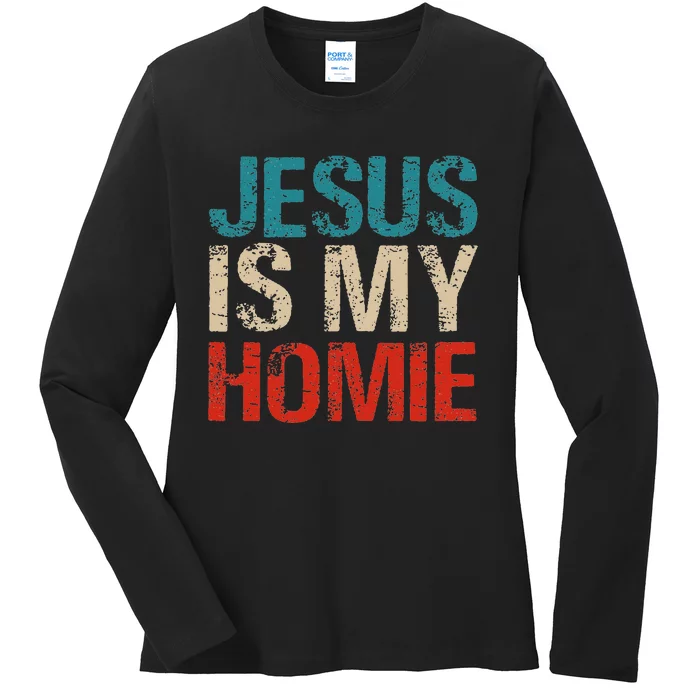 Jesus Is My Homie Ladies Long Sleeve Shirt