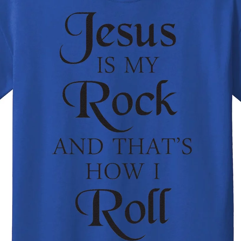 Jesus Is My Rock And Thats How I Roll Christ Size Kids T-Shirt