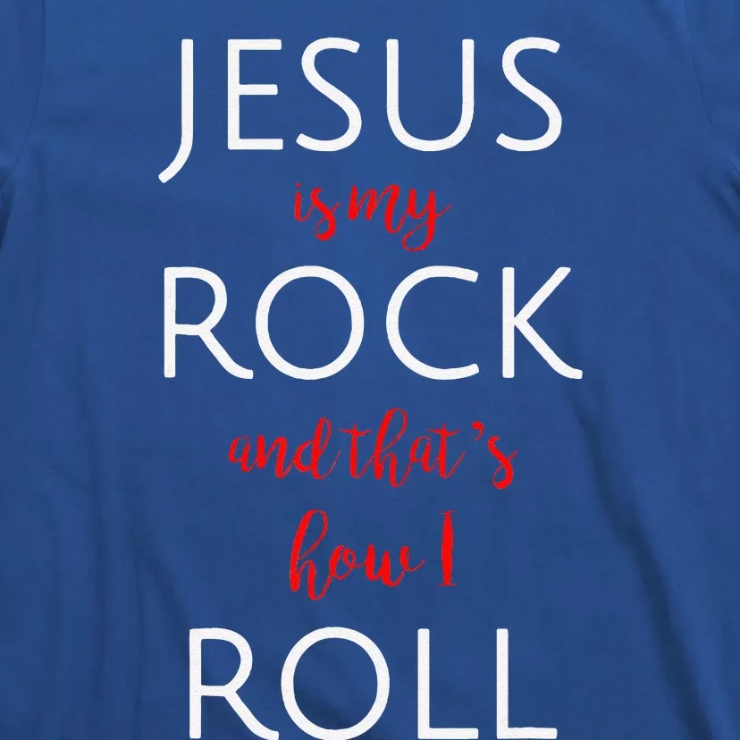 Jesus Is My Rock And Thats How I Roll. T-Shirt