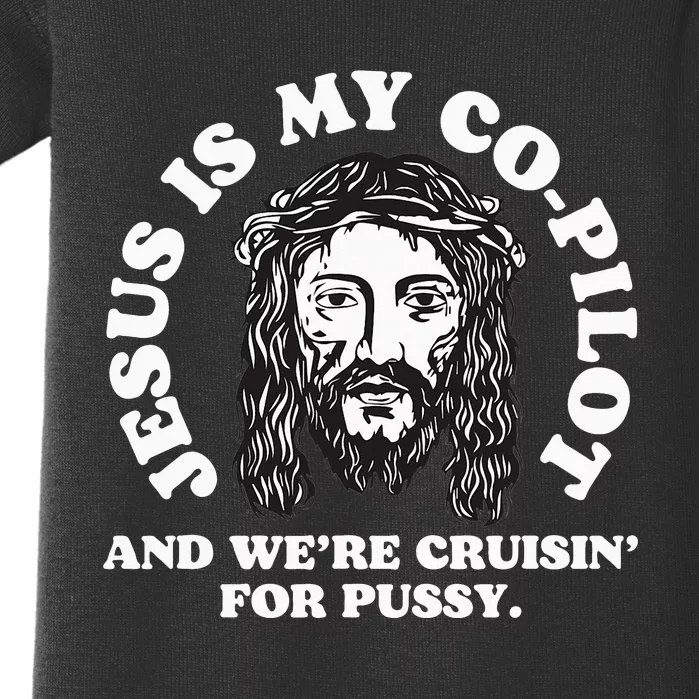 Jesus Is My Copilot and We're Cruising Funny Humor Joke Meme Baby Bodysuit