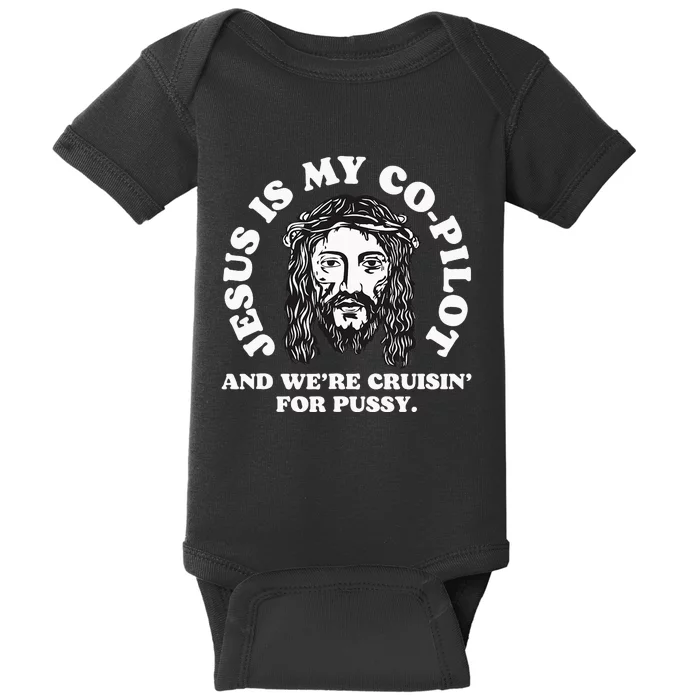 Jesus Is My Copilot and We're Cruising Funny Humor Joke Meme Baby Bodysuit