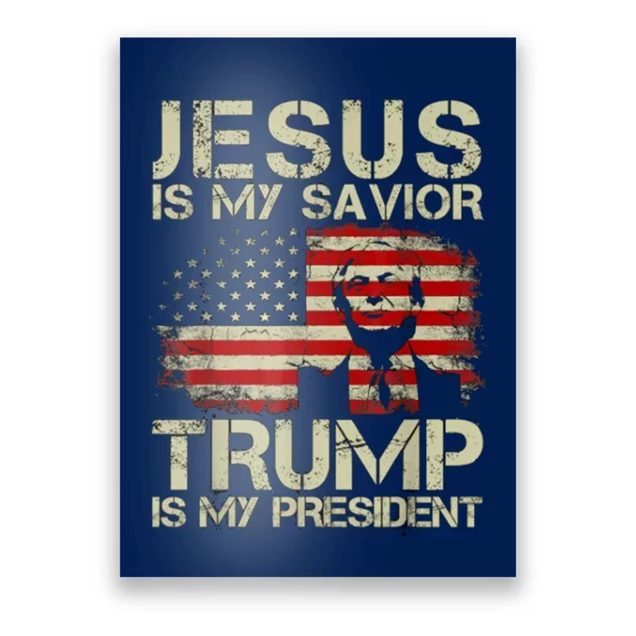 Jesus Is My Savior Trump Is My President Trump 2024 Usa Flag Poster