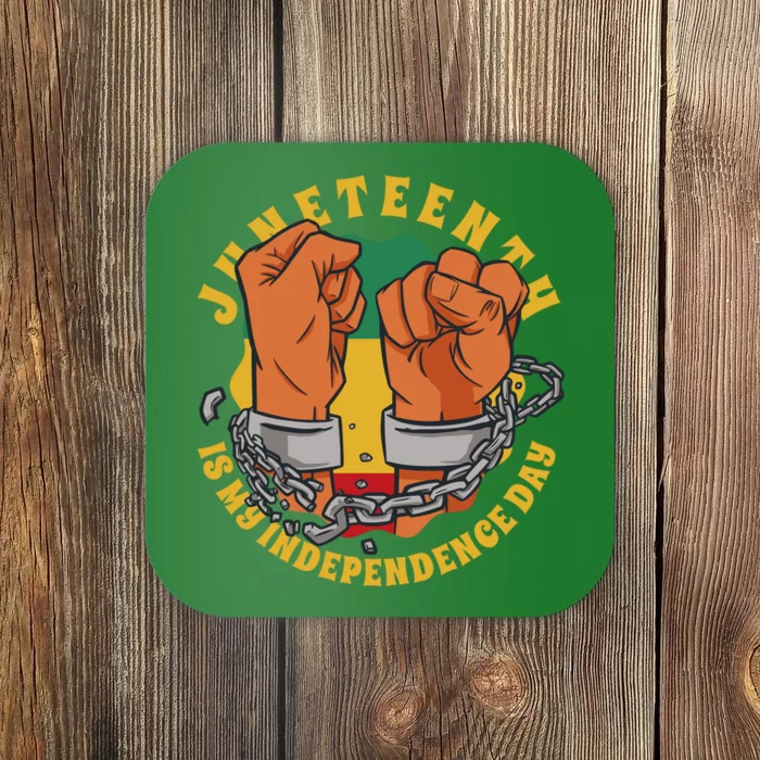 Juneteenth Is My Independence Day Black Pride Coaster