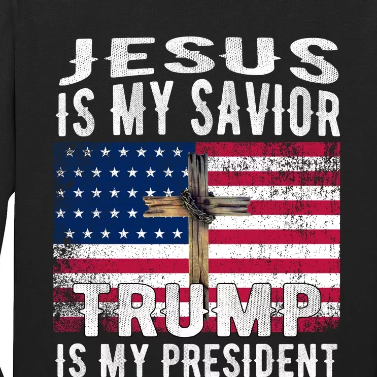 Jesus Is My Savior Trump Is My President American Flag Tall Long Sleeve T-Shirt