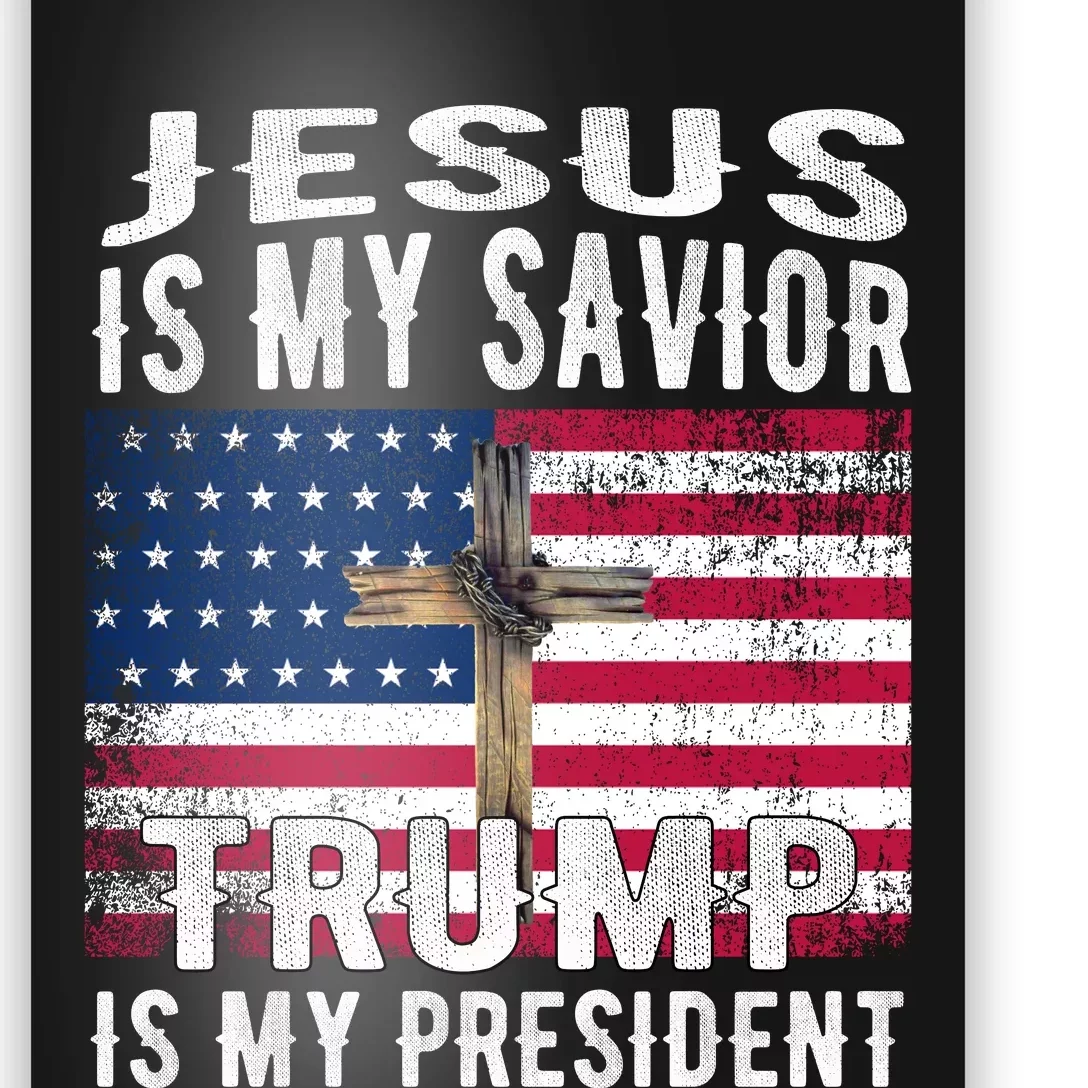 Jesus Is My Savior Trump Is My President American Flag Poster