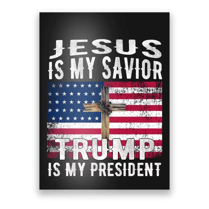 Jesus Is My Savior Trump Is My President American Flag Poster