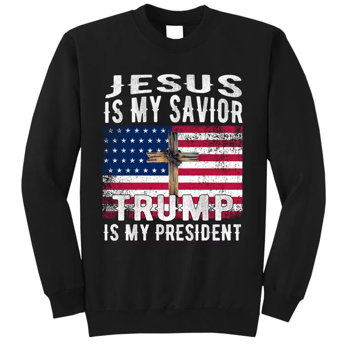 Jesus Is My Savior Trump Is My President American Flag Tall Sweatshirt