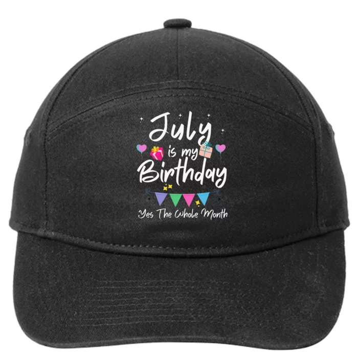 July Is My Birthday Month Yes The Whole Month Funny 7-Panel Snapback Hat