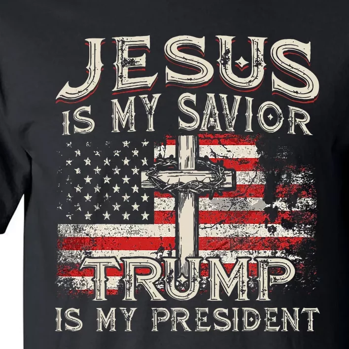 Jesus Is My Savior Trump Is My President American Flag Tall T-Shirt